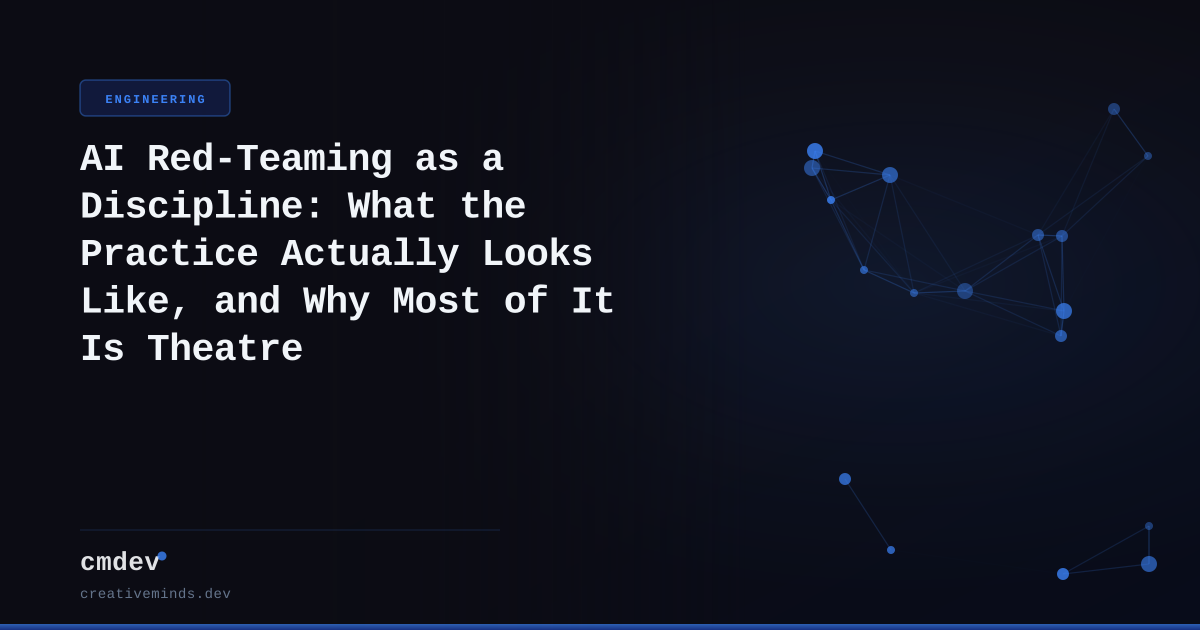 AI Red-Teaming as a Discipline: What the Practice Actually Looks Like, and Why Most of It Is Theatre