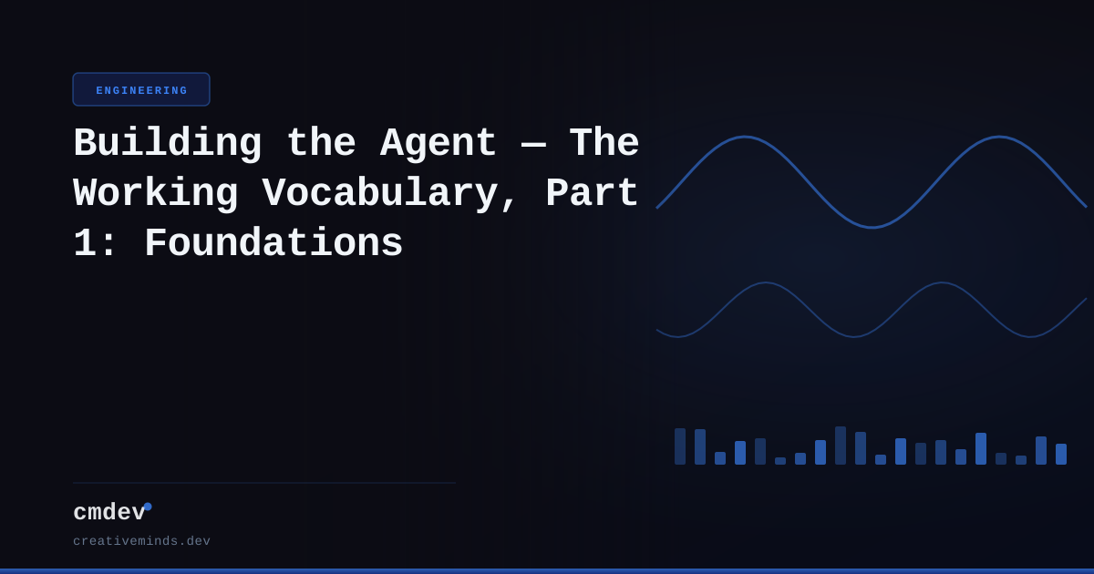 Building the Agent — The Working Vocabulary, Part 1: Foundations
