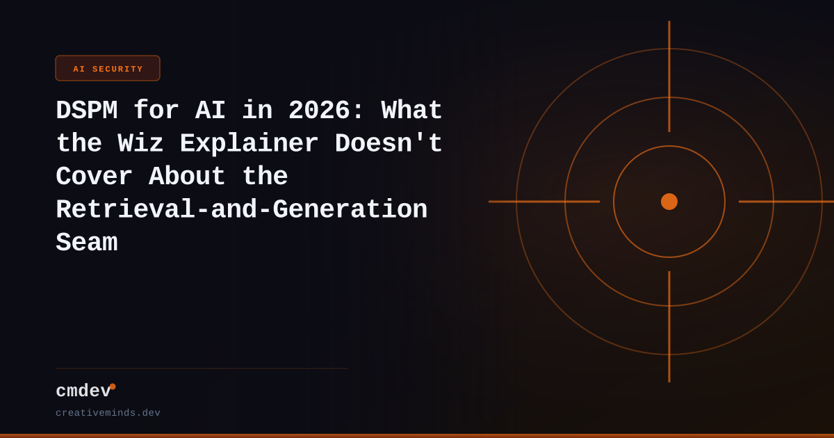 DSPM for AI in 2026: What the Wiz Explainer Doesn't Cover About the Retrieval-and-Generation Seam