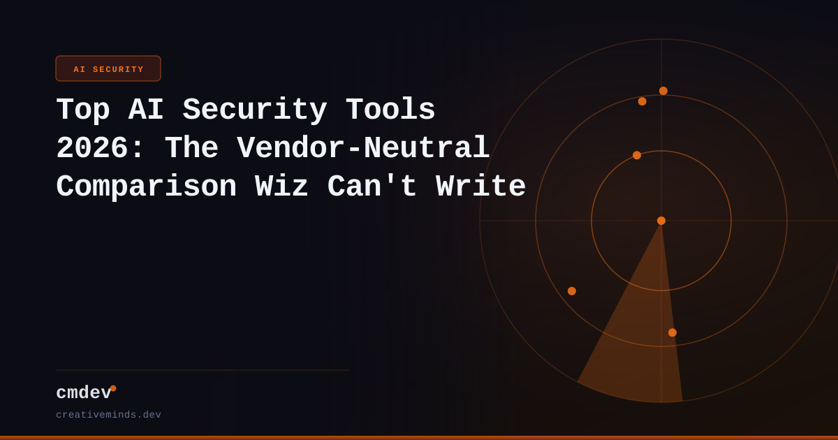 Top AI Security Tools 2026: The Vendor-Neutral Comparison Wiz Can't Write